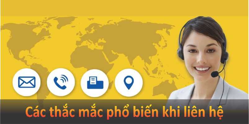 Các thắc mắc phổ biến khi liên hệ