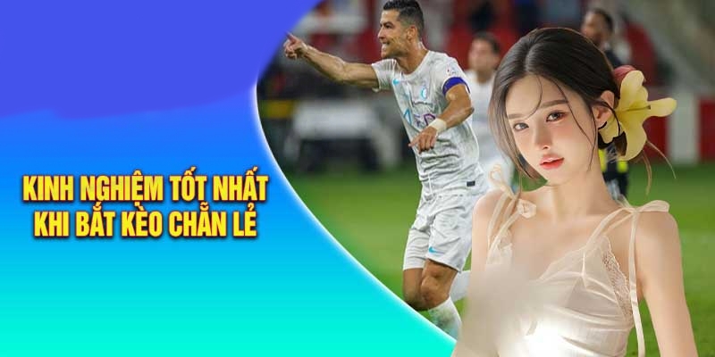 Kinh nghiệm kèo chẵn lẻ