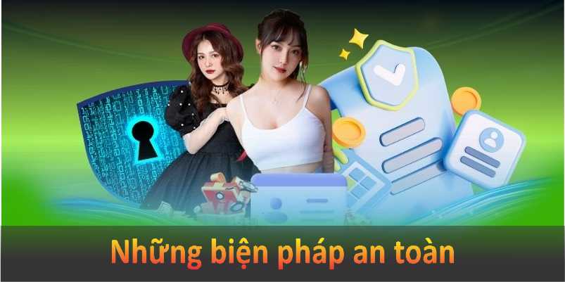 Những biện pháp an toàn hàng đầu